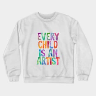 Every Child Is An Artist Crewneck Sweatshirt